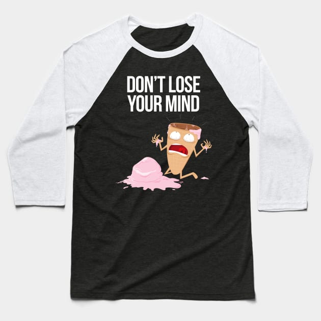 Don't Lose Your Mind! Baseball T-Shirt by ChrisHarrys